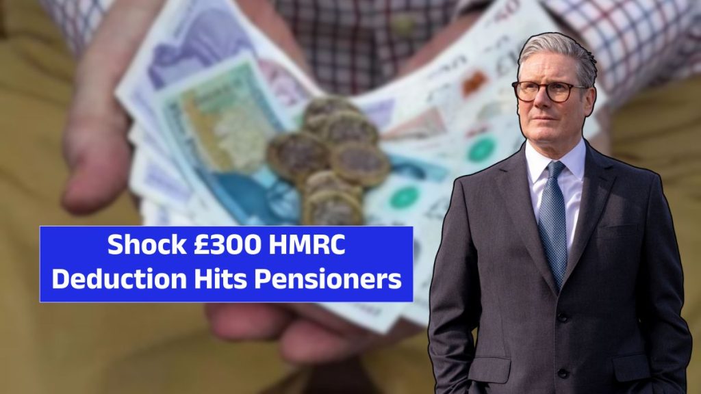 Shock £300 HMRC Deduction Hits Pensioners